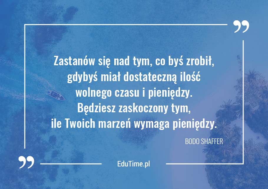 Foto: marzenia wymagają pieniędzy, cytat - Bodo Shaffer